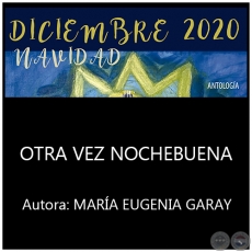 OTRA VEZ NOCHEBUENA - Por MARÍA EUGENIA GARAY - Año 2020